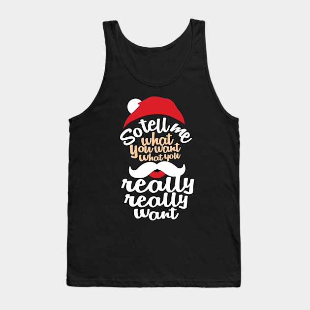 Funny Santa So Tell Me What You Want Tank Top by teevisionshop